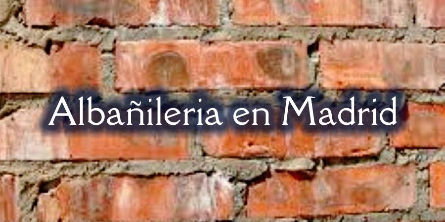 Albañileria en Madrid